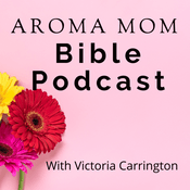 Podcast Aroma Mom Bible Study Podcast