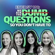 Podcast Energy 101: We Ask The Dumb Questions So You Don't Have To