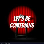 Podcast Let's Be Comedians