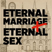 Podcast Eternal Marriage, Eternal Sex