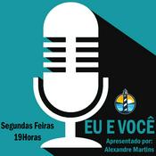 Podcast Eu e Você - Apresentado por Alexandre Martins
