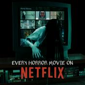 Podcast Every Horror Movie On Netflix