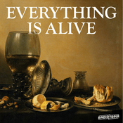 Podcast Everything is Alive