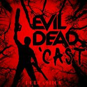 Podcast Evil Dead 'Cast | An Ash vs. Evil Dead Podcast Baby