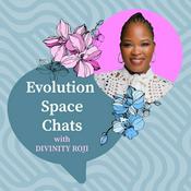 Podcast Evolution Space Chats with Divinity