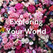 Podcast Exploring Your World