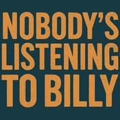 Podcast Nobody’s Listening to Billy
