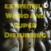 Podcast Extremely Wierd And Super Disturbing