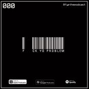 Podcast F*CK YO PROBLEM