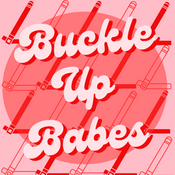 Podcast Buckle Up Babes
