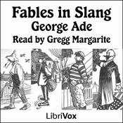 Podcast Fables in Slang by George Ade (1866 - 1944)
