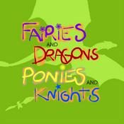 Podcast Fairies and Dragons, Ponies and Knights