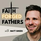 Podcast Faith Forged Fathers