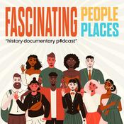 Podcast Fascinating People Fascinating Places
