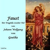 Podcast Faust, Der Tragödie zweiter Teil by Johann Wolfgang von Goethe (1749 - 1832)