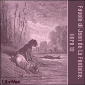 Podcast Favole di Jean de La Fontaine: Libro 12 by Jean de La Fontaine (1621 - 1695)