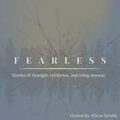 Podcast Fearless: Stories of strength, resilience, and rising anyway