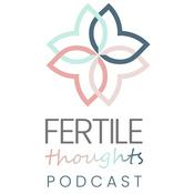 Podcast Fertile Thoughts
