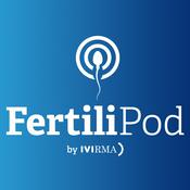 Podcast FertiliPod: Reproductive Medicine and Fertility Podcast for Assisted Reproduction Professionals
