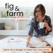 Podcast Fig & Farm at Home, Budget Decorating, Decor Tips, Decluttering, Home Styling, DIY Decor