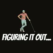 Podcast Figuring It Out: A Golf Podcast