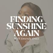 Podcast Finding Sunshine Again with Amanda Grace
