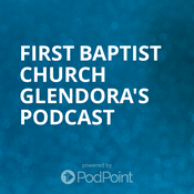 Podcast First Baptist Church Glendora's Podcast