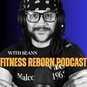 Podcast Fitness Reborn with Seann