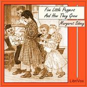 Podcast Five Little Peppers and How They Grew by Margaret Sidney (1844 - 1924)