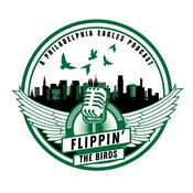 Podcast Flippin’ the Birds: A Philadelphia Eagles Podcast