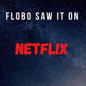 Podcast Flobo Saw it on Netflix