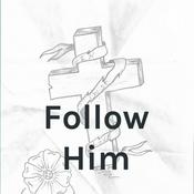 Podcast Follow Him