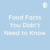 Podcast Food Facts You Didn't Need to Know