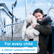 Podcast For Every Child: A UNICEF Canada podcast