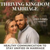 Podcast Thriving Kingdom Marriage | Healthy Communication, Conflict Resolution, Intimacy, Godly Counseling