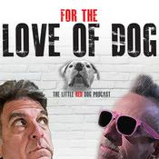 Podcast For the Love of Dog