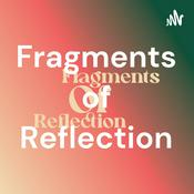 Podcast Fragments of Reflection