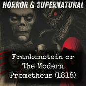 Podcast Frankenstein or The Modern Prometheus (1818)