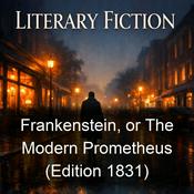 Podcast Frankenstein, or The Modern Prometheus (Edition 1831)