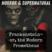 Podcast Frankenstein-  or, the Modern Prometheus