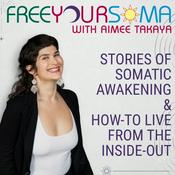 Podcast Free Your Soma with Aimee Takaya