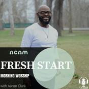 Podcast Fresh Start Morning Worship