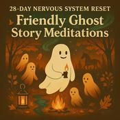 Podcast Friendly Ghost Story Meditations