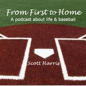 Podcast From First to Home - Life Lessons &amp; Baseball Stories