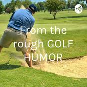 Podcast From the rough GOLF HUMOR
