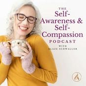 Podcast The Self-Awareness and Self-Compassion Podcast