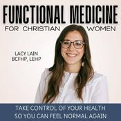 Podcast Functional Medicine for Christian Women | natural medicine, blood sugar, bloating, gut health, blood test, insulin resistance