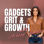 Podcast Gadgets, Grit & Growth with Ashley James