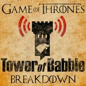 Podcast Game of Thrones: Tower of Babble Breakdowns