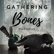 Podcast Gathering Bones